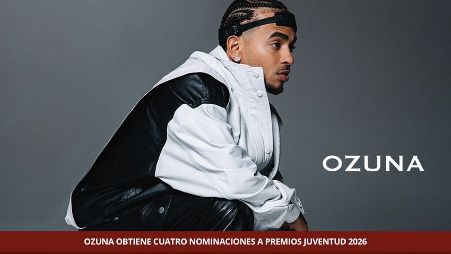 OZUNA OBTIENE CUATRO NOMINACIONES A PREMIOS JUVENTUD 2026