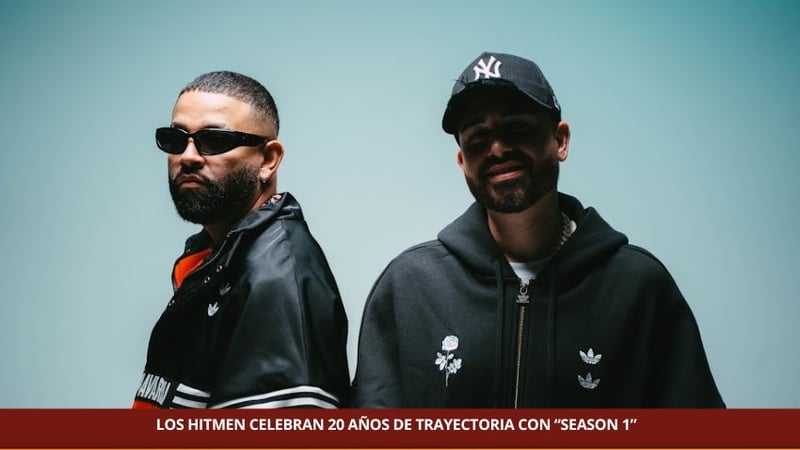 LOS HITMEN CELEBRAN 20 AÑOS DE TRAYECTORIA CON “SEASON 1”, UN ÁLBUM QUE REÚNE A LAS VOCES QUE ESTÁN DEFINIENDO EL PRESENTE Y EL FUTURO DEL GÉNERO URBANO