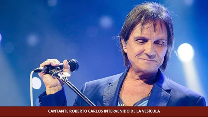 CANTANTE ROBERTO CARLOS INTERVENIDO DE LA VESÍCULA