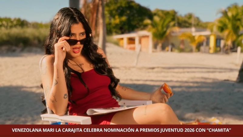 VENEZOLANA MARI LA CARAJITA CELEBRA NOMINACIÓN A PREMIOS JUVENTUD 2026 CON “CHAMITA”