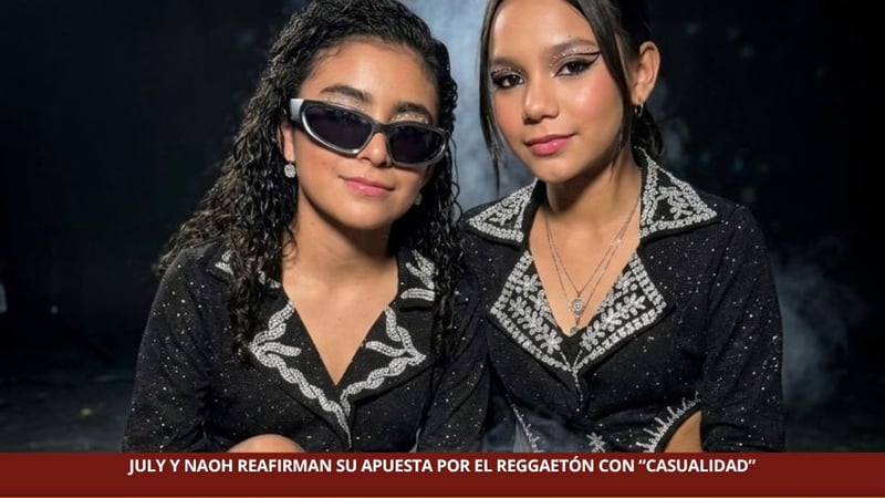 JULY Y NAOH REAFIRMAN SU APUESTA POR EL REGGAETÓN CON “CASUALIDAD”